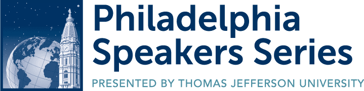 Philadelphia Speakers Series - Presented by Thomas Jefferson University
